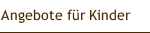 Angebote für Kinder