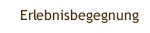 Erlebnisbegegnung