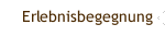 Erlebnisbegegnung